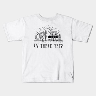 RV There Yet? Kids T-Shirt